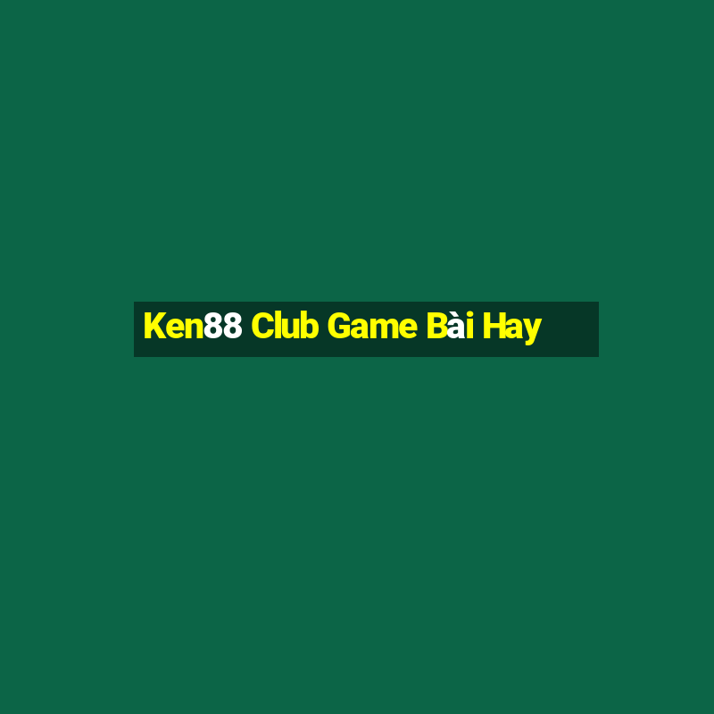 Ken88 Club Game Bài Hay