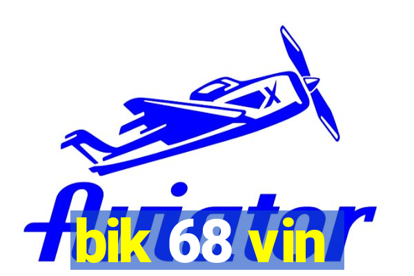 bik 68 vin