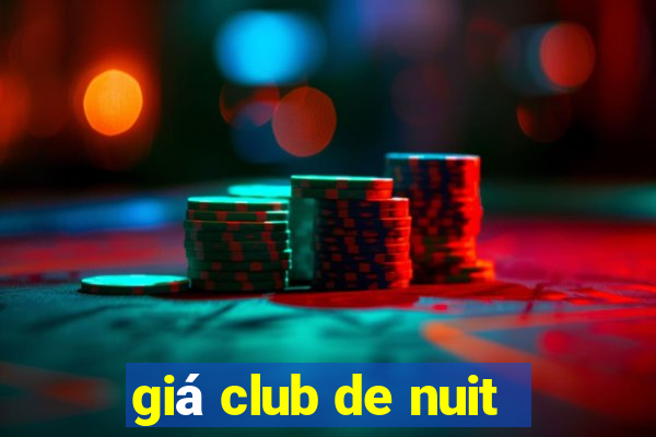 giá club de nuit