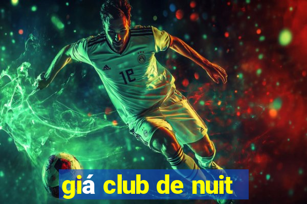 giá club de nuit