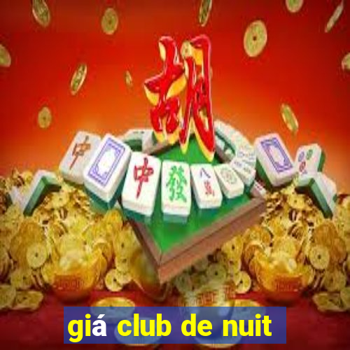 giá club de nuit