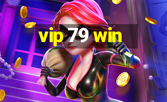 vip 79 win