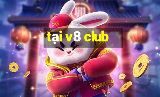 tai v8 club