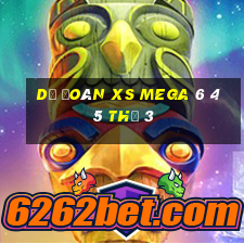 Dự đoán XS Mega 6 45 Thứ 3