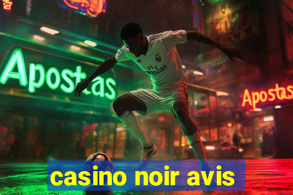 casino noir avis