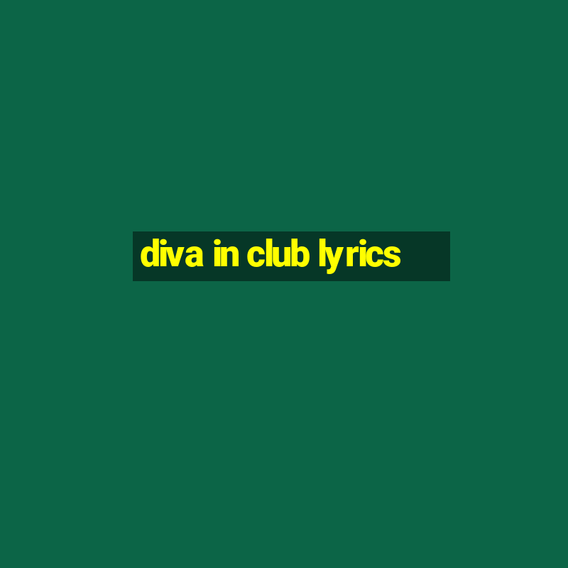 diva in club lyrics