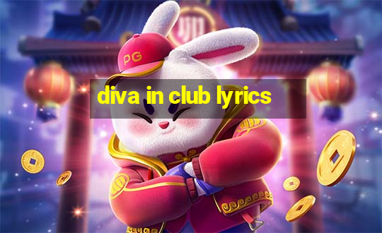 diva in club lyrics