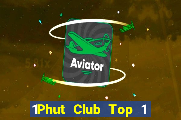 1Phut Club Top 1 Game Bài Đổi Thưởng Uy Tín