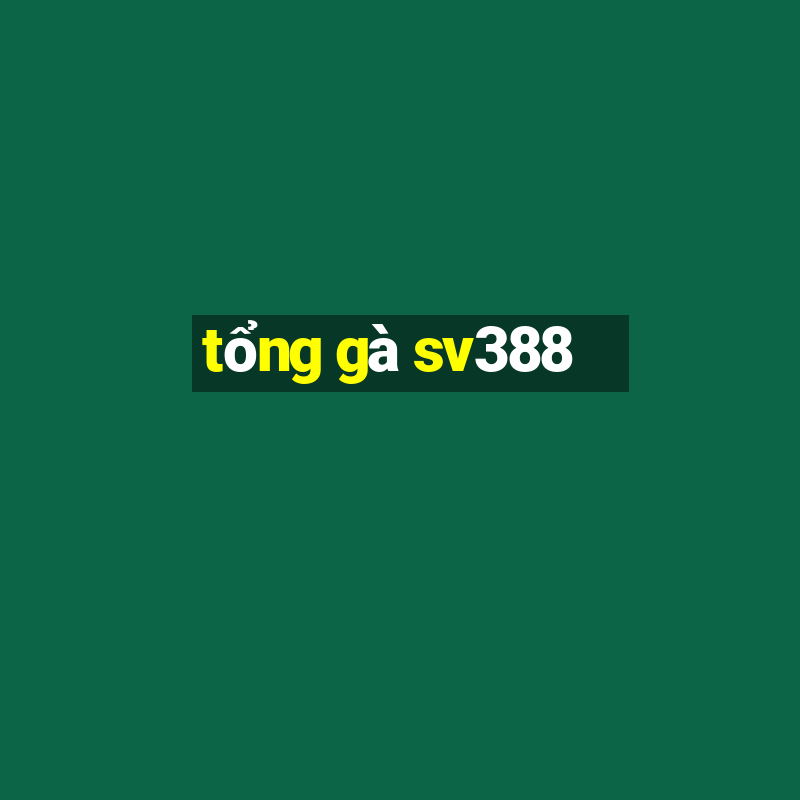 tổng gà sv388