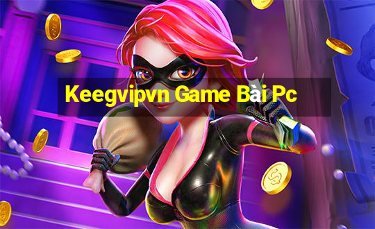 Keegvipvn Game Bài Pc