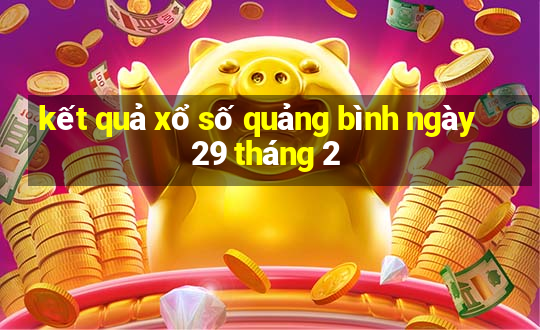 kết quả xổ số quảng bình ngày 29 tháng 2