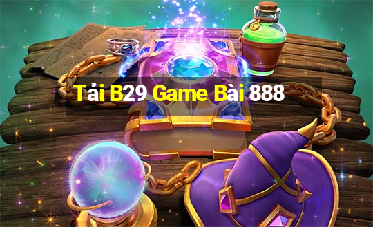 Tải B29 Game Bài 888