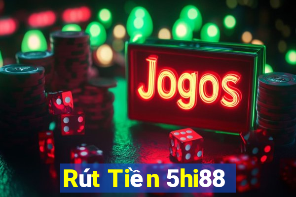 Rút Tiền 5hi88