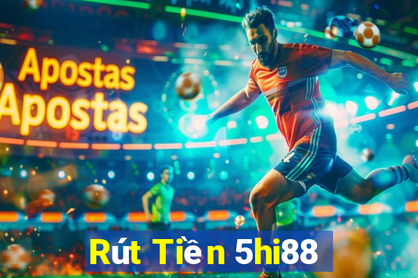 Rút Tiền 5hi88