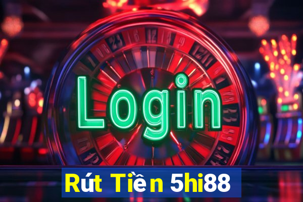 Rút Tiền 5hi88