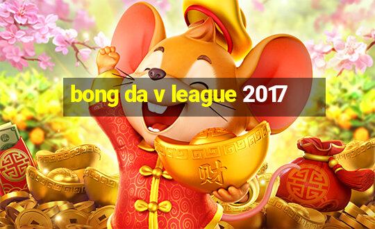 bong da v league 2017