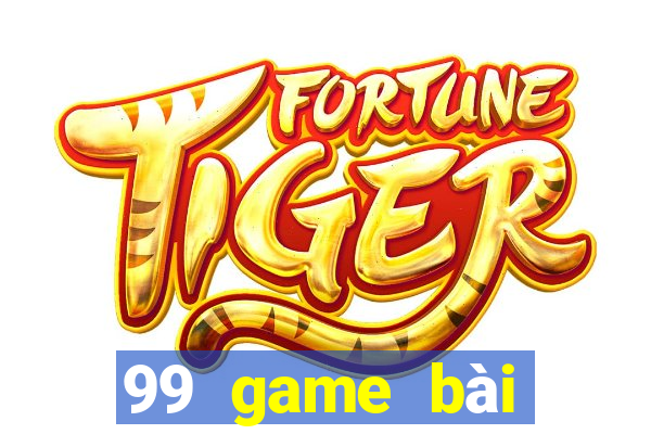 99 game bài đổi thưởng uy tín