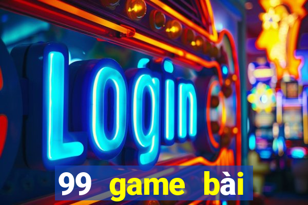 99 game bài đổi thưởng uy tín