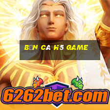 bắn cá h5 Game