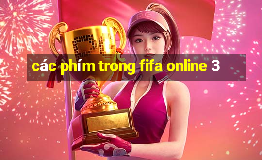 các phím trong fifa online 3