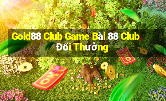 Gold88 Club Game Bài 88 Club Đổi Thưởng