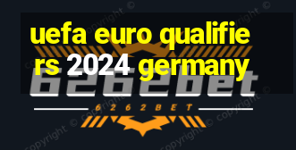 uefa euro qualifiers 2024 germany