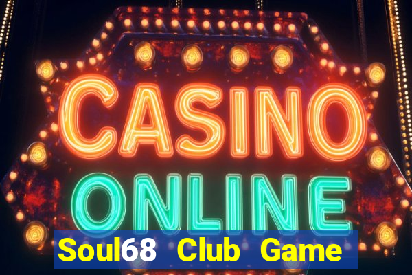 Soul68 Club Game Bài 3D