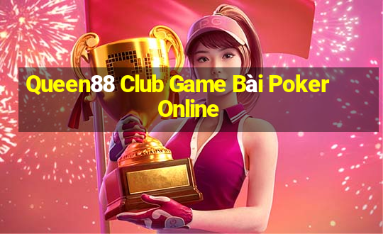 Queen88 Club Game Bài Poker Online