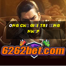 Ông chủ Giải trí Đăng nhập