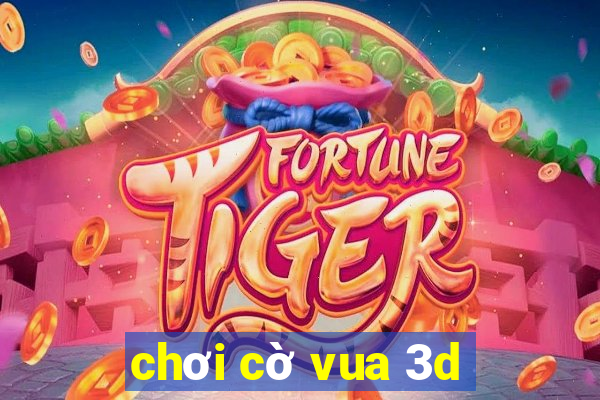 chơi cờ vua 3d