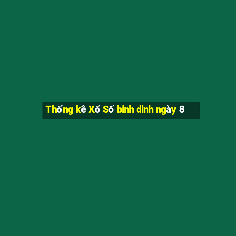 Thống kê Xổ Số binh dinh ngày 8