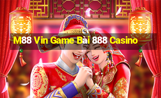 M88 Vin Game Bài 888 Casino