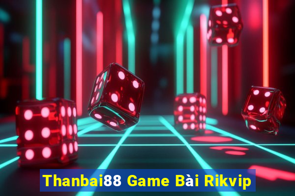 Thanbai88 Game Bài Rikvip