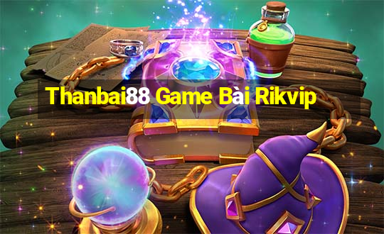 Thanbai88 Game Bài Rikvip