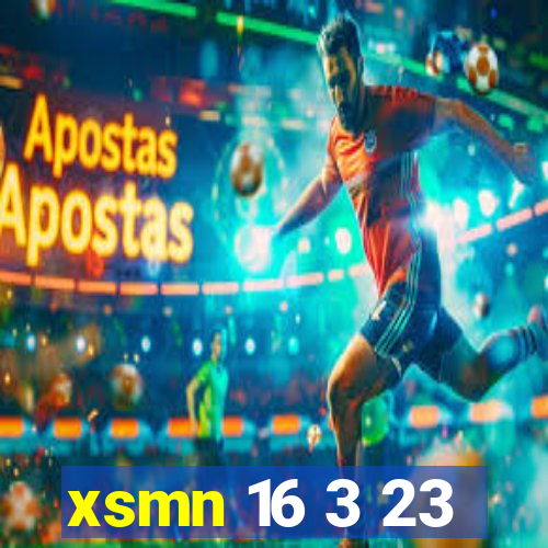 xsmn 16 3 23