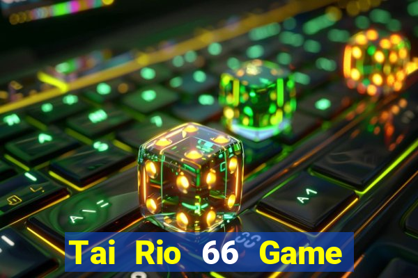 Tai Rio 66 Game Bài 6789