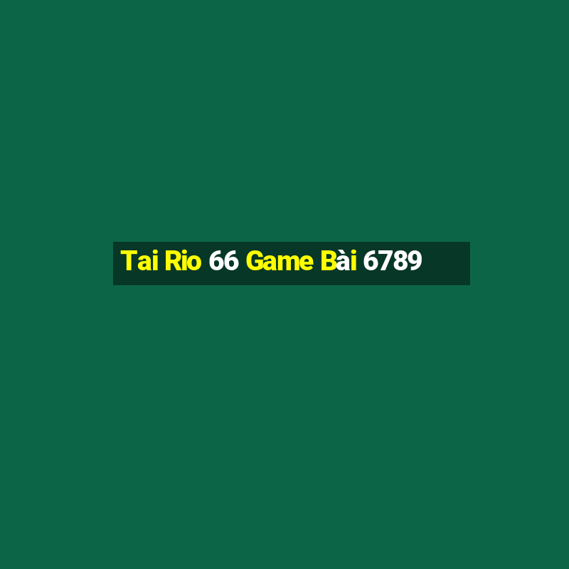 Tai Rio 66 Game Bài 6789