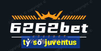 tỷ số juventus