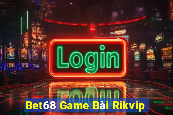 Bet68 Game Bài Rikvip