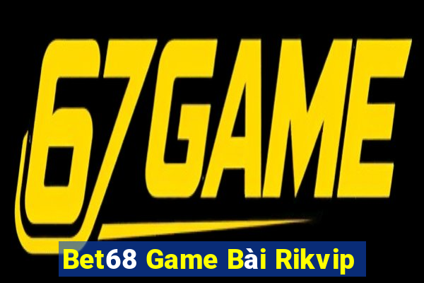 Bet68 Game Bài Rikvip