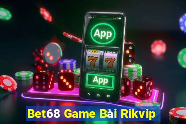 Bet68 Game Bài Rikvip