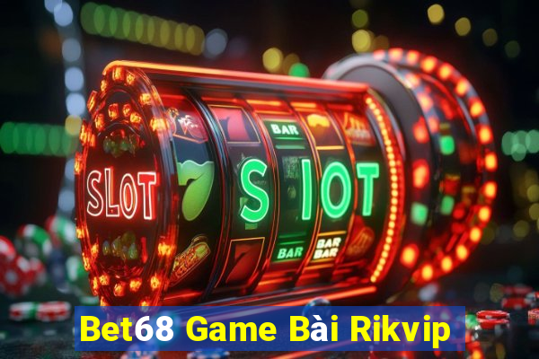 Bet68 Game Bài Rikvip