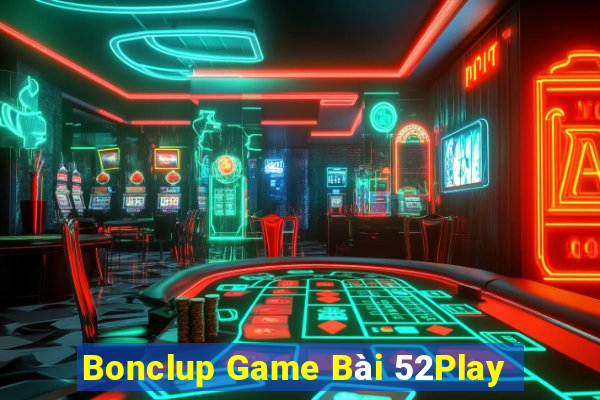 Bonclup Game Bài 52Play