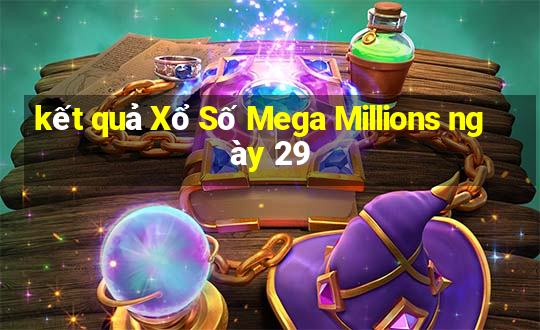 kết quả Xổ Số Mega Millions ngày 29