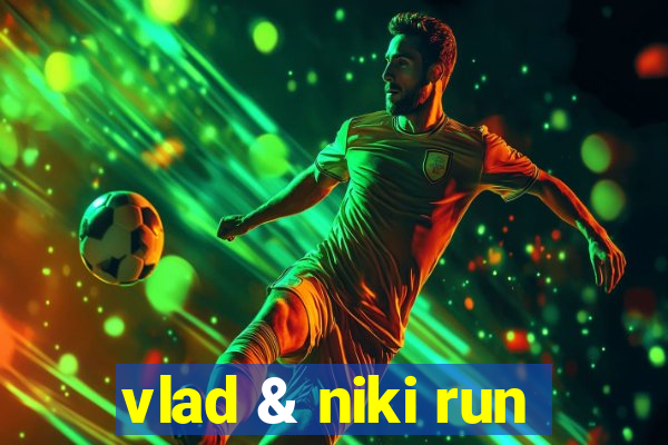 vlad & niki run