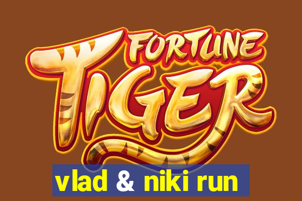 vlad & niki run