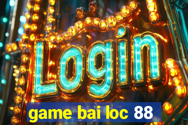 game bai loc 88