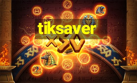 tiksaver