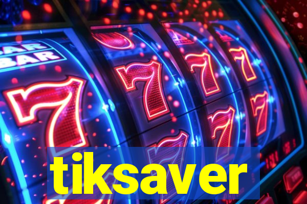 tiksaver