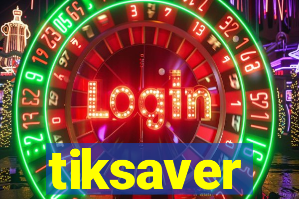 tiksaver